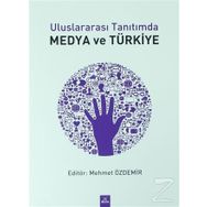 Uluslararası Tanıtımda Medya ve Türkiye - Mehmet Özdemir