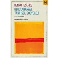 Uluslararası Tarihsel Sosyoloji - Benno Teschke