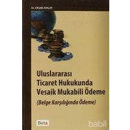 ULUSLARARASI TICARET HUKUKUNDA VESAIK MUKABILI ÖDEME (BELGE KARŞILIĞINDA ÖDEME) - GENEL