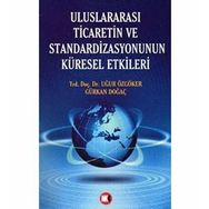 ULUSLARARASI TICARETIN VE STANDARDIZASYONUNUN KÜRESEL ETKILERI - UĞUR ÖZGÖKER; GÜRKAN DOĞAÇ