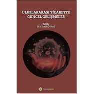 Uluslararası Ticarette Güncel Gelişmeler - Cihat Köksal
