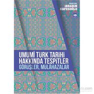 Umumi Türk Tarihi Hakkında Tespitler, Görüşler, Mülahazalar - İbrahim Kafesoğlu