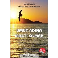 Umut Adına Martı Olmak - Ahmet Bilgehan Arıkan