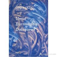 UMUT BURNUNDAN DOLAŞARAK: ÖMER ULUÇ ILE SÖYLEŞILER - AYŞEGÜL SÖNMEZAY