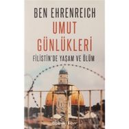 Umut Günlükleri - Filistin'de Yaşam Ve Ölüm / Ben Ehrenreich / Epsilon Yayınları