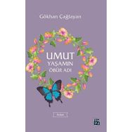 Umut Yaşamın Öbür Adı - Gökhan Çağlayan