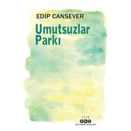 Umutsuzlar Parkı - Edip Cansever