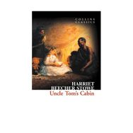 UNCLE TOM'S CABIN (COLLINS CLASSICS) - HARRIET BEECHER STOWE