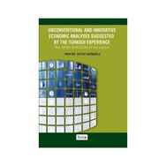 Unconventional and Innovative Economic Analyses Suggested By the Turkish Experience - Zeyyat Hatiboğlu