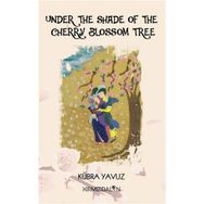 Under The Shade Of The Cherry Blossom Tree - Kübra Yavuz