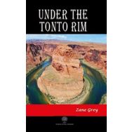 Under The Tonto Rim / Zane Grey / Platanus Publishing