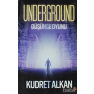 UNDERGROUND DÜŞÜNCE OYUNU - KUDRET ALKAN