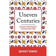 Uneven Centuries : Economic Development of Turkey since 1820 - Şevket Pamuk