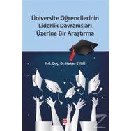 Üniversite Öğrencilerinin Liderlik Davranışları Üzererine Bir Araştırma - Hakan Eygü