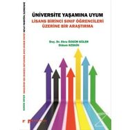 Üniversite Yaşamına Uyum: Lisans Birinci Sınıf Öğrencileri Üzerine Bir Araştırma - Kolektif