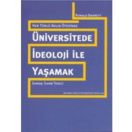 ÜNİVERSİTEDE İDEOLOJİ İLE YAŞAMAK HER TÜRLÜ AKLIN ÖTESİNDE - RONALD BARNETT