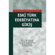 ÜNİVERSİTELER İÇİN ESKI TÜRK EDEBİYATINA GİRİŞ - AHMET MERMER