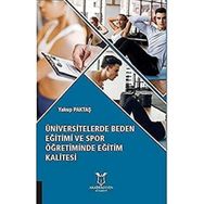Üniversitelerde Beden Eğitimi ve Spor Öğretiminde Eğitim Kalitesi Yakup Paktaş