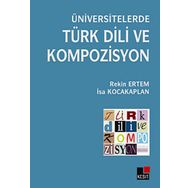 ÜNİVERSİTELERDE TÜRK DILI VE KOMPOZISYON - REKIN ERTEM;İSA KOCAKAPLAN