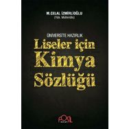 ÜNIVERSITEYE HAZIRLIK LISELER İÇIN KIMYA SÖZLÜĞÜ - M.CELAL İZMIRLIOĞLU