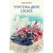 Unutma Beni Çiçeği - Ayşen Bozkuş