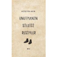 Unutmanın Sildiği Resimler - Hüseyin Akın