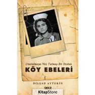 Unutulmaya Yüz Tutmuş Bir Destan Köy Ebeleri - Dilşad Aytekin