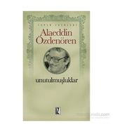 Unutulmuşluklar - Alaeddin Özdenören