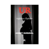Ur - Sağlıksız Öyküler - Ahmet Durukal
