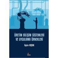 Üretim Bilişim Sistemleri ve Uygulama Örnekleri Aydın Koçak