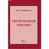 ÜRETİM İŞLEMLER YÖNETİMİ 1 - ABDULLAH ERSOY