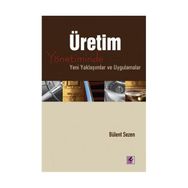 ÜRETİM YÖNETİMİNDE YENI YAKLAŞIMLAR VE UYGULAMALAR - BÜLENT SEZEN
