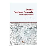 Üretimde Paradigmal Yaklaşımlar Üzerine Değerlendirmeler - Mevhibe Ay Türkmen