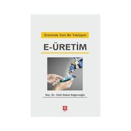 Üretimde Yeni Bir Yaklaşım E-üretim - Celal Hakan Kağnıcıoğlu