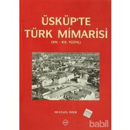 Üsküp’te Türk Mimarisi - Mustafa Özer
