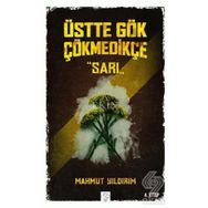 Üstte Gök Çökmedikçe / Sarı (4. Kitap) / Mahmut Yıldırım
