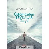 Üstümüzden Sevdalar Geçti - Levent Antmen