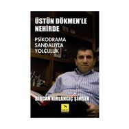 ÜSTÜN DÖKMEN'LE NEHIRDE PSIKPODRAMA SANDALIYLA YOLCULUK - BIRCAN KIRLANGIÇ ŞİMŞEK