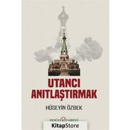 Utancı Anıtlaştırmak - Hüseyin Özbek