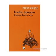 ÜTOPYA DENEN ARZU - FREDRIC JAMESON