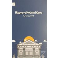 Ütopya ve Modern Dünya - Alper Gürkan