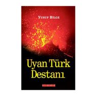 UYAN TÜRK DESTANI - YUSUF BILGE BÜYÜKBOYACI