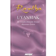 Uyanmak Bir Üstadın Dönüşüm Yaratan Rüyasının Öyküsü - Ramtha - Akaşa Yayınları