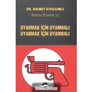UYARMAK İÇIN UYANMALI UYANMAK İÇIN UYARMALI - HIKMET KIVILCIMLI