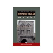 UYGARLIKLARI İZİNDE KENTSEVER YAZILAR - OKTAY EKINCI