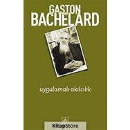 UYGULAMALI AKILCILIK - GASTON BACHELARD