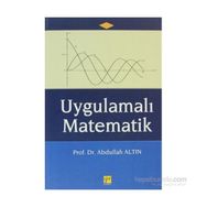 UYGULAMALI MATEMATIK (İŞLETME VE EKONOMI ÖĞRENCILERI İÇIN) - ABDULLAH ALTIN