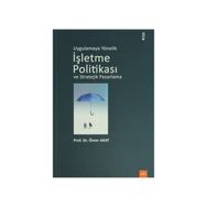 UYGULAMAYA YÖNELİK İŞLETME POLİTİKASI VE STRATEJIK PAZARLAMA - ÖMER AKAT