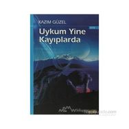 UYKUM YINE KAYIPLARDA - KAZIM GÜZEL