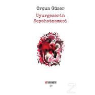 Uyurgezerin Seyahatnamesi - Orçun Güzer